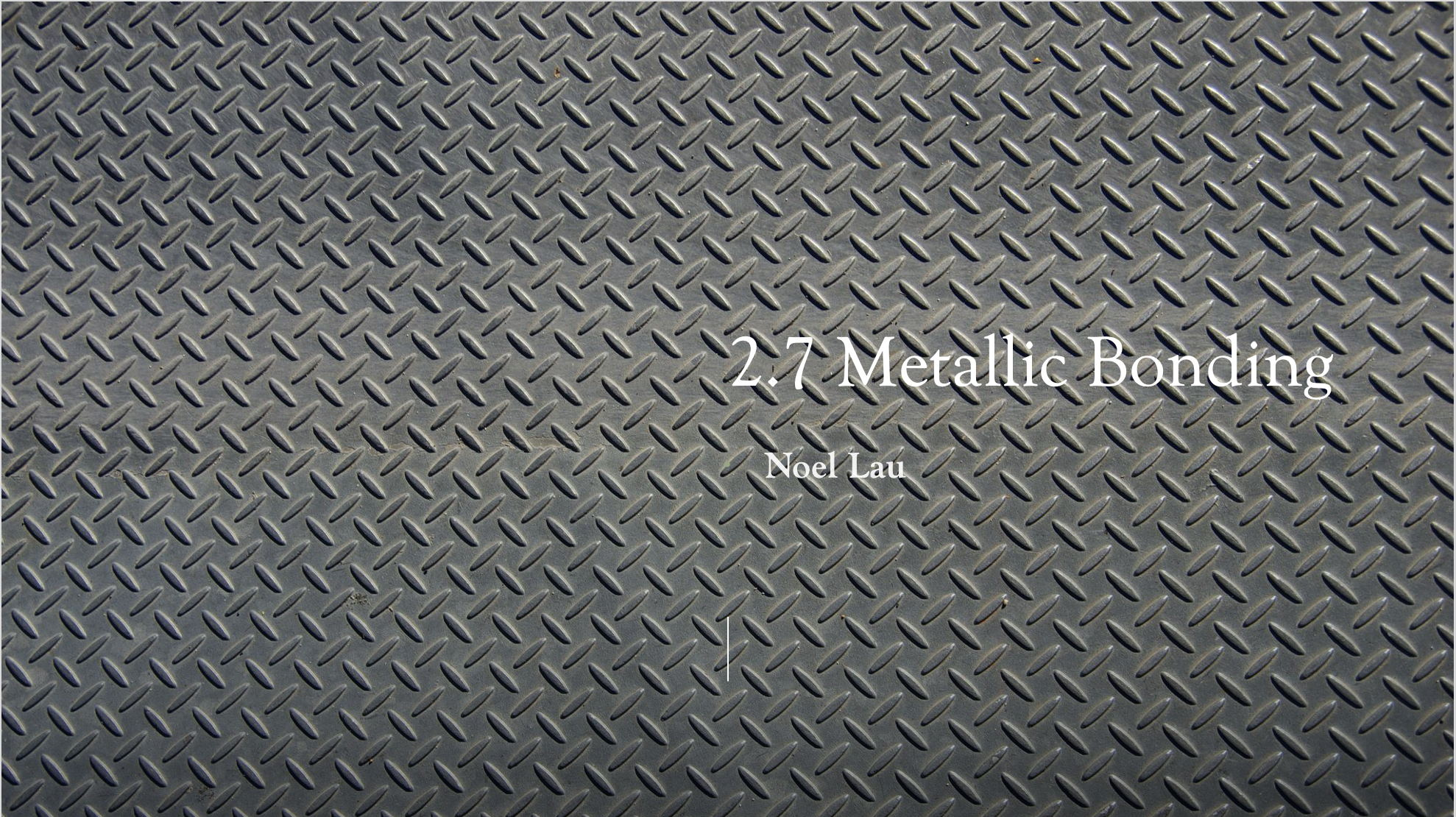 2.7 Metallic Bonds