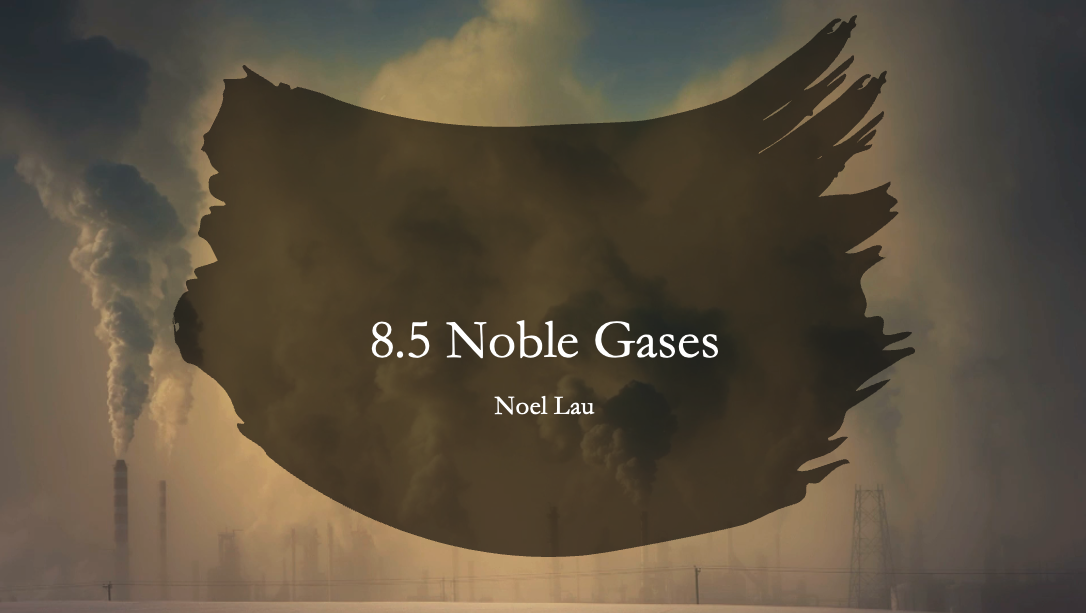 8.5 Noble Gases
